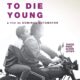 Too late to die young