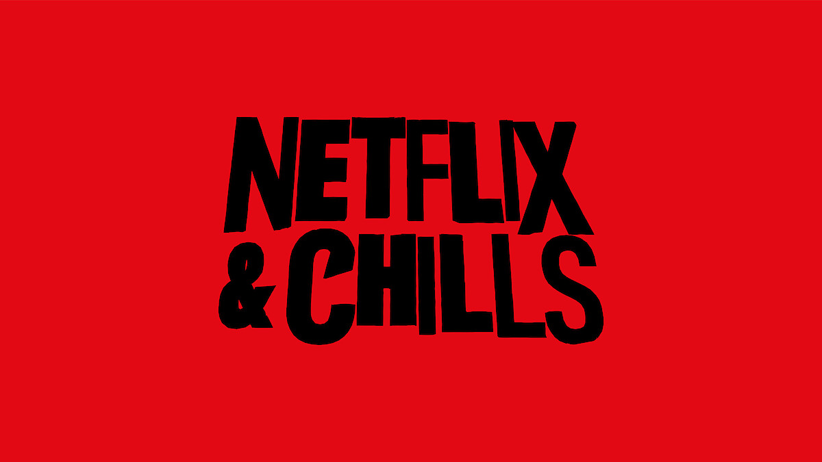 Netflix & Chills